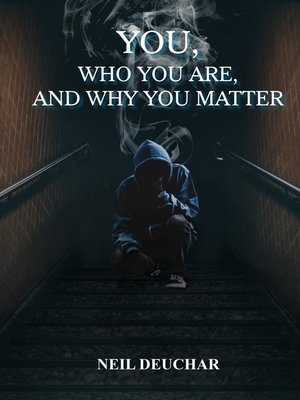 cover image of You, Who You Are, and Why You Matter